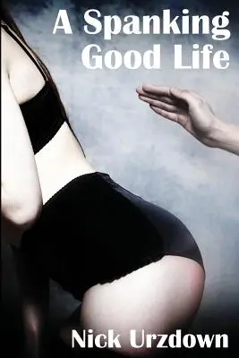 O viață foarte bună - A Spanking Good Life