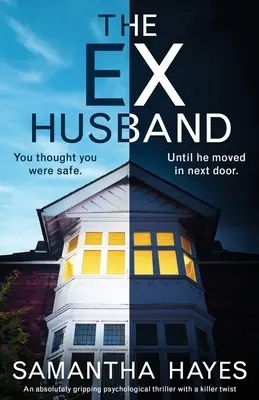 The Ex-Husband: Un thriller psihologic absolut captivant cu o răsturnare de situație mortală - The Ex-Husband: An absolutely gripping psychological thriller with a killer twist