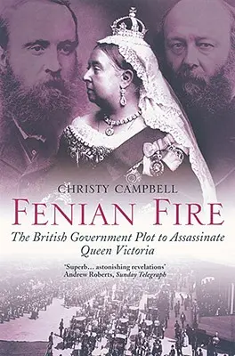 Fenian Fire: complotul guvernului britanic de asasinare a reginei Victoria - Fenian Fire: The British Government Plot to Assassinate Queen Victoria