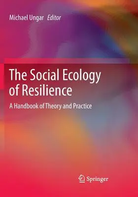Ecologia socială a rezilienței: Un manual de teorie și practică - The Social Ecology of Resilience: A Handbook of Theory and Practice