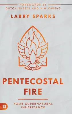 Focul penticostal: Moștenirea ta supranaturală - Pentecostal Fire: Your Supernatural Inheritance