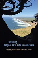Imaginarea religiei, rasei și americanilor din Asia - Envisioning Religion, Race, and Asian Americans