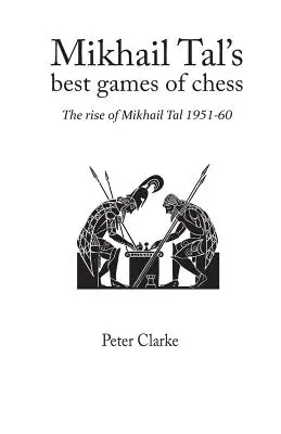 Cele mai bune partide de șah ale lui Mikhail Tal - Mikhail Tal's Best Games of Chess