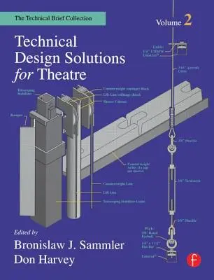 Soluții tehnice de design pentru teatru: The Technical Brief Collection, volumul 2 - Technical Design Solutions for Theatre: The Technical Brief Collection Volume 2