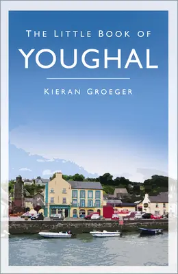 Mica carte a orașului Youghal - The Little Book of Youghal