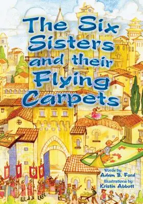 Cele șase surori și covoarele lor zburătoare - The Six Sisters and Their Flying Carpets