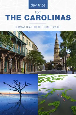 Day Trips(r) the Carolinas: Getaway Ideas for the Local Traveler (Idei de evadare pentru călătorul local) - Day Trips(r) the Carolinas: Getaway Ideas for the Local Traveler