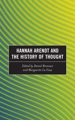 Hannah Arendt și istoria gândirii (Hannah Arendt and the History of Thought) - Hannah Arendt and the History of Thought