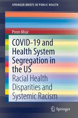 Covid-19 și segregarea sistemului de sănătate în SUA: disparități rasiale în materie de sănătate și rasism sistemic - Covid-19 and Health System Segregation in the Us: Racial Health Disparities and Systemic Racism