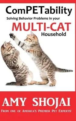 ComPETability: Rezolvarea problemelor de comportament în gospodăria dvs. cu mai multe pisici - ComPETability: Solving Behavior Problems in Your Multi-Cat Household
