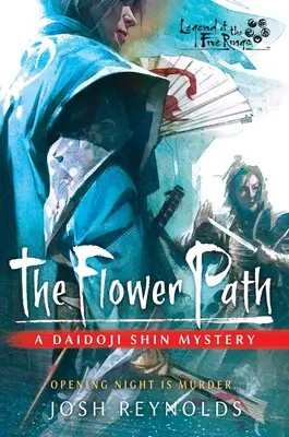 The Flower Path: Legend of the Five Rings: Un roman despre Legenda celor cinci inele - The Flower Path: A Legend of the Five Rings Novel