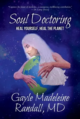 Vindecarea sufletului: Vindecă-te pe tine însuți, vindecă planeta - Soul Doctoring: Heal Yourself, Heal the Planet
