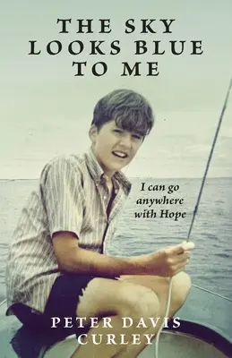 Cerul mi se pare albastru: Pot merge oriunde cu speranță - The Sky Looks Blue to Me: I can go anywhere with Hope