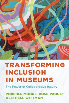 Transformarea incluziunii în muzee: Puterea cercetării colaborative - Transforming Inclusion in Museums: The Power of Collaborative Inquiry