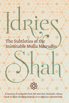Subtilitățile Inimitabilului Mulla Nasrudin - The Subtleties of the Inimitable Mulla Nasrudin