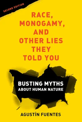 Rasă, monogamie și alte minciuni pe care ți le-au spus, ediția a doua: Desființarea miturilor despre natura umană - Race, Monogamy, and Other Lies They Told You, Second Edition: Busting Myths about Human Nature