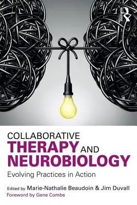 Terapia colaborativă și neurobiologia: Practici evolutive în acțiune - Collaborative Therapy and Neurobiology: Evolving Practices in Action