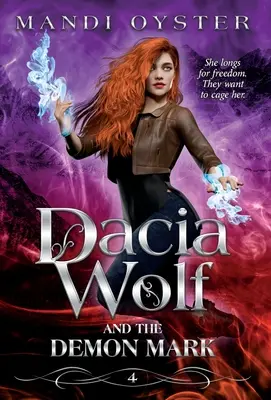 Dacia Wolf & the Demon Mark: Un roman dark fantasy magic de maturizare - Dacia Wolf & the Demon Mark: A magical coming of age dark fantasy novel
