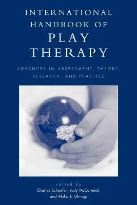 Manualul internațional de terapie prin joc: Progrese în evaluare, teorie, cercetare și practică - International Handbook of Play Therapy: Advances in Assessment, Theory, Research and Practice