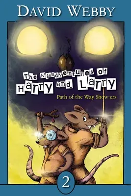 Aventurile nefericite ale lui Harry și Larry: Calea Călăuzitoarelor Show-ers - The Misadventures of Harry and Larry: Path Of The Way Show-ers
