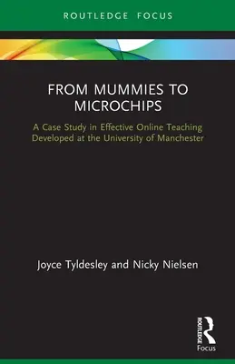 De la mumii la microcipuri: Un studiu de caz în predarea online eficientă dezvoltat la Universitatea din Manchester - From Mummies to Microchips: A Case-Study in Effective Online Teaching Developed at the University of Manchester