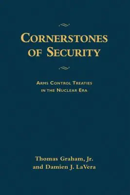 Pietrele de temelie ale securității: Tratatele de control al armelor în era nucleară - Cornerstones of Security: Arms Control Treaties in the Nuclear Era