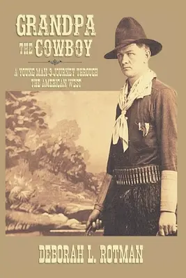 Bunicul Cowboy: Călătoria unui tânăr prin vestul american (A Young Man's Journey through the American West) - Grandpa the Cowboy: A Young Man's Journey through the American West