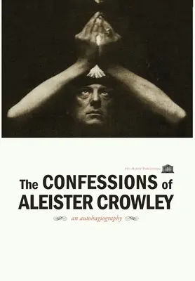 Confesiunile lui Aleister Crowley - Copertă cartonată - The Confessions of Aleister Crowley - Hardcover