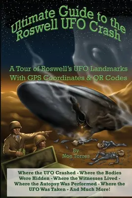 Ghidul suprem al prăbușirii OZN-urilor la Roswell: Un tur al reperelor OZN din Roswell - Ultimate Guide to the Roswell UFO Crash: A Tour of Roswell's UFO Landmarks