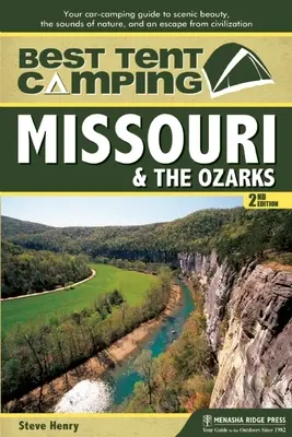 Best Tent Camping: Missouri & Ozarks: Ghidul dvs. de campare cu mașina pentru frumusețea peisajului, sunetele naturii și o evadare din civilizație - Best Tent Camping: Missouri & the Ozarks: Your Car-Camping Guide to Scenic Beauty, the Sounds of Nature, and an Escape from Civilization