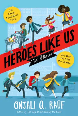 Eroi ca noi: Două povești: Ziua în care am întâlnit-o pe regină; Marele jaf al băncii de alimente - Heroes Like Us: Two Stories: The Day We Met the Queen; The Great Food Bank Heist