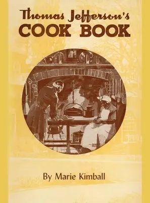 Cartea de bucate a lui Thomas Jefferson - Thomas Jefferson's Cook Book