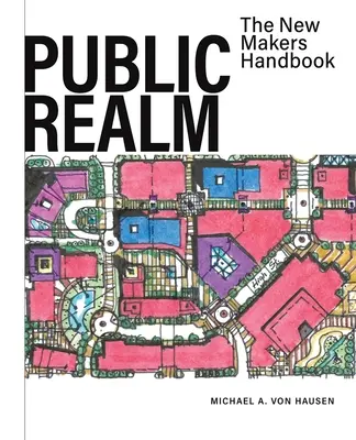Public Realm: Manualul noilor creatori - Public Realm: The New Makers Handbook