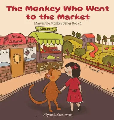 Maimuța care a mers la piață: Marvin the Monkey Series Book 2 - The Monkey Who Went to the Market: Marvin the Monkey Series Book 2