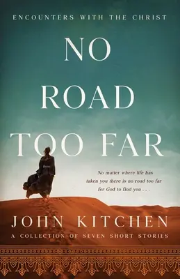 Nici un drum prea îndepărtat: Întâlniri cu Hristos - No Road Too Far: Encounters with the Christ