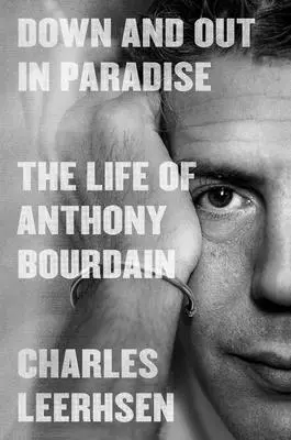 Down and Out in Paradise: Viața lui Anthony Bourdain - Down and Out in Paradise: The Life of Anthony Bourdain