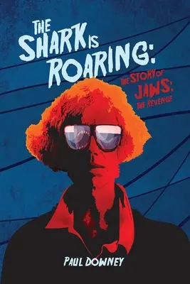 Rechinul răcnește - Povestea lui Jaws: Răzbunarea - The Shark is Roaring - The Story of Jaws: The Revenge