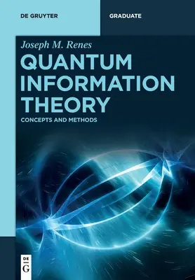 Teoria cuantică a informației: Concepte și metode - Quantum Information Theory: Concepts and Methods