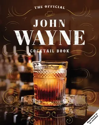 John Wayne: Cartea oficială a cocktailurilor - John Wayne: The Official Cocktail Book