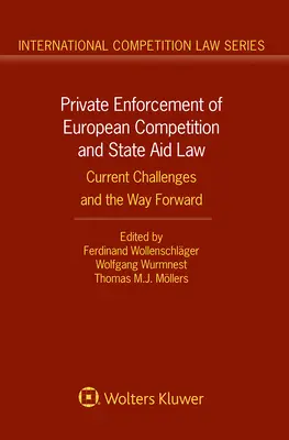 Aplicarea privată a legislației europene privind concurența și ajutoarele de stat: Provocările actuale și calea de urmat - Private Enforcement of European Competition and State Aid Law: Current Challenges and the Way Forward