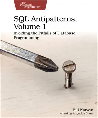 SQL Antipatterns, volumul 1: Evitarea capcanelor programării bazelor de date - SQL Antipatterns, Volume 1: Avoiding the Pitfalls of Database Programming