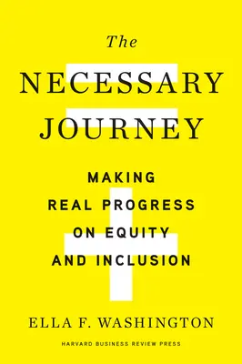 Călătoria necesară: Realizarea de progrese reale în materie de echitate și incluziune - The Necessary Journey: Making Real Progress on Equity and Inclusion