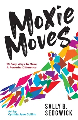 Moxie Moves: 10 moduri simple de a face o diferență puternică - Moxie Moves: 10 easy ways to make a powerful difference