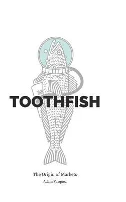 Toothfish: Originea piețelor - Toothfish: The Origin of Markets