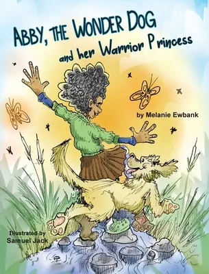 Abby, câinele minune și prințesa ei războinică - Abby, the Wonder Dog and her Warrior Princess