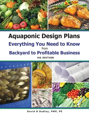 Planuri de proiectare Aquaponic Tot ce trebuie să știți: Tot ce trebuie să știți: de la curtea din spate la o afacere profitabilă - Aquaponic Design Plans Everything You Needs to Know: Everything You Need to Know from Backyard to Profitable Business