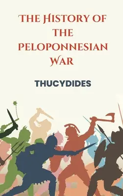 The History of the Peloponnesian War (Istoria războiului peloponesian) - The History of the Peloponnesian War