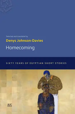Homecoming: Șaizeci de ani de povestiri egiptene - Homecoming: Sixty Years of Egyptian Short Stories