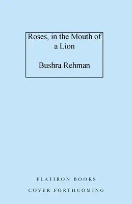 Trandafiri, în gura unui leu - Roses, in the Mouth of a Lion