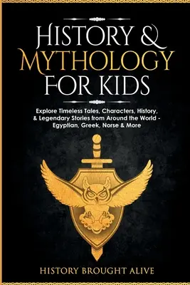 Istorie și mitologie pentru copii: Explorează povești atemporale, personaje, istorie și povești legendare din întreaga lume - egiptene, grecești, nordice și multe altele - History & Mythology For Kids: Explore Timeless Tales, Characters, History, & Legendary Stories from Around the World - Egyptian, Greek, Norse & More